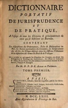 Dictionnaire Portatif de Jurisprudence Et De Pratique : A l'usage de tous les Citoyens & principalent de ceux qui se destinent au Barreau. 1