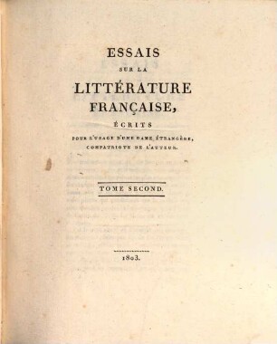 Essais sur la littérature francaise : ecrits pour l'usage d'une dame étrangère, compatriote de l'auter. 2