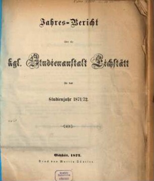 Jahres-Bericht der K. Studienanstalt Eichstätt : für das Studienjahr ... 1871/72