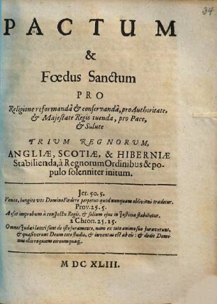 Pactum et foedus Sanctum pro Religione reformanda ... trium Regnorum Angliae, Scotiae et Hiberniae