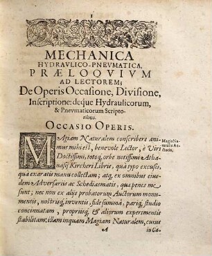 P. Gasparis Schotti Regiscuriani, ... Mechanica Hydraulico-Pnevmatica : Qua Praeterquam quod Aquei Elementi natura, proprietas, ... a primis fundamentis demonstratur ; omnis quoque generis Experimenta Hydraulico-pnevmatica recluduntur, ... ; Opus Bipartitum ...