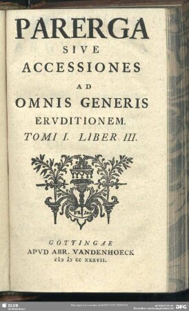 1.1737,3: Parerga sive accessiones ad omnis generis eruditionem