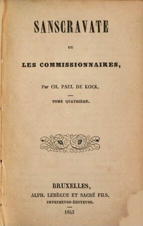Sanscravate ou Les commissionaires : Par Ch[arles] Paul de Kock, 4