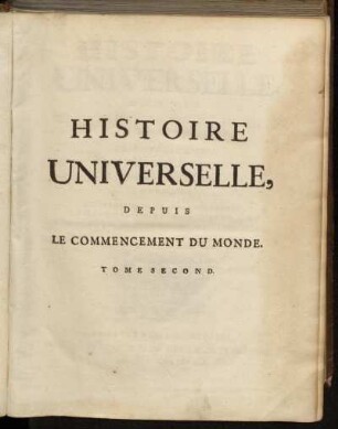 2: Histoire Universelle, Depuis Le Commencement Du Monde, Jusqu'A Present. Tome Second