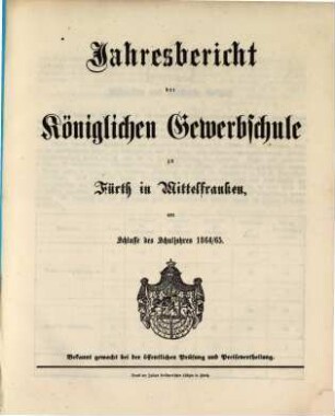 Jahresbericht der Königlichen Gewerb- und Handelsschule zu Fürth in Mittelfranken am Schlusse des Schuljahres .... 1864/65 (1865)