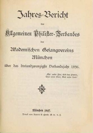 Jahres-Bericht des Allgemeinen Philister-Verbandes des Akademischen Gesangvereins München. 23. 1896 (1897)