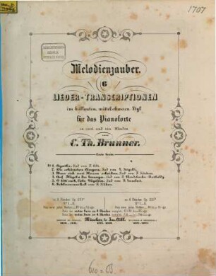 Melodienzauber : 6 Liedertranscriptionen im brillanten, mittelschweren Styl für d. Pianoforte zu 2 u. 4 Hdn. ; op. 231b, op. 236b, op. 321b, op. 395b, 1. Op. 231b, H. 1 - 6