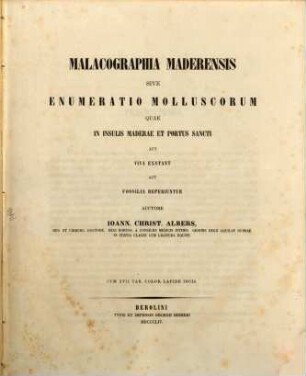 Malacographia Maderensis : Sive enumeratio molluscorum quae in insulis Maderae et Portus Sancti aut viva exstant aut fossilia reperiuntur