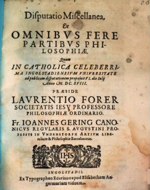 Disputatio miscellanea, ex omnibus fere partibus philosophiae
