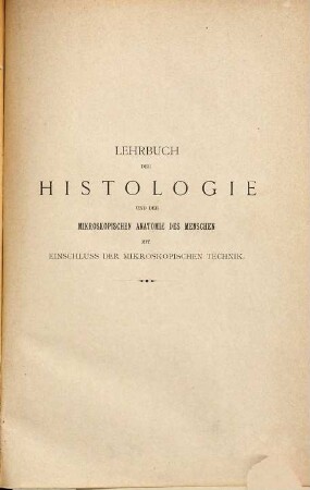 Lehrbuch der Histologie und der mikroskopischen Anatomie des Menschen mit Einschluß der mikroskopischen Technik