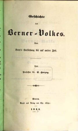 Geschichte des Berner-Volkes : von Bern's Entstehung bis auf unsere Zeit