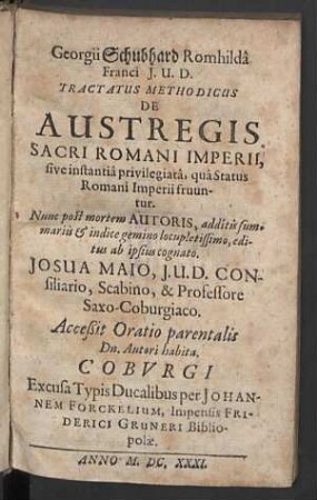 Georgii Schubhard ... Tractatus Methodicus De Austregis Sacri Romani Imperii : sive instantiâ privilegiatâ, quâ Status Romani Imperii fruuntur