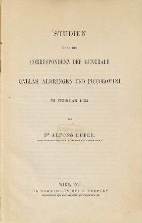 Studien über die Correspondenz der Generale Gallas, Aldringen und Piccolomini im Februar 1634