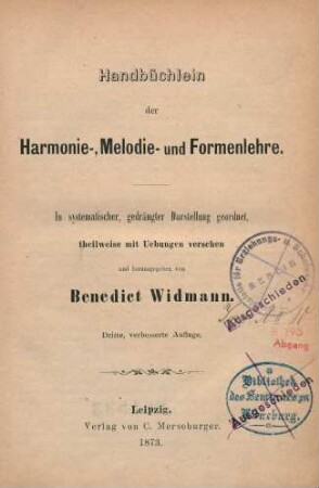 Handbüchlein der Harmonie-, Melodie- und Formenlehre : in systematischer, gedrängter Darstellung geordnet, theilweise mit Uebungen versehen und herausgegeben