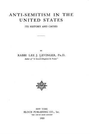 Anti-Semitism in the United States : its history and causes / by Lee J. Levinger