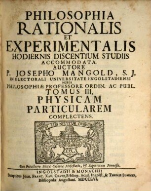 Philosophia Rationalis Et Experimentalis : Hodiernis Discentium Studiis Accommodata, 3. Physicam Particularem Complectens