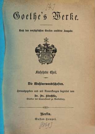 Goethe's Werke : nach den vorzüglichsten Quellen ..., 15. Die Wahlverwandtschaften