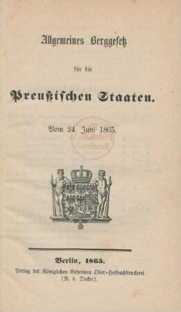 Allgemeines Berggesetz für die Preußischen Staaten : vom 24. Juni 1865