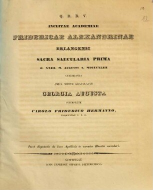 Inclitae Academiae Fridericae-Alexandrinae Erlangensi sacra saecularia prima d. XXIII. m. Augusti a. MDCCCXLIII celebranda amica mente gratulatur Georgia Augusta