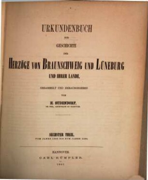 Urkundenbuch zur Geschichte der Herzöge von Braunschweig und Lüneburg und ihrer Lande. 6, Vom Jahre 1382 bis zum Jahre 1389