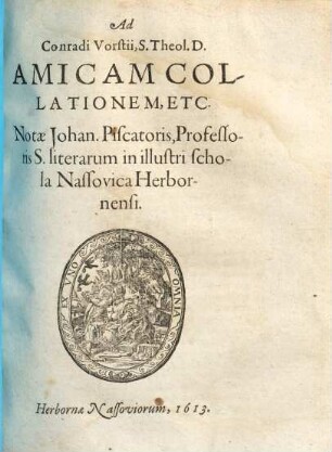 Ad Conradi Vorstii, S. Theol. D. Amicam Collationem, Etc. Notae Johan. Piscatoris, Professoris S. literarum in illustri schola Nassovica Herbornensi