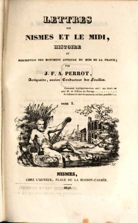 Lettres sur Nismes et le Midi : histoire et description des monumens antiques du Midi de la France, 2