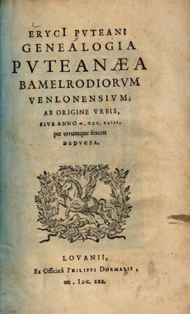 Eryci Puteani Genealogia Puteanaea Bamelrodiorum Venlonensium : ab origine urbis, sive anno M.CCC.XLIII. per utrumque sexum deducta