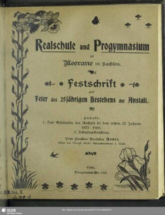 25.1899/1900: Jahresbericht der Realschule und des Progymnasiums zu Meerane i.S. : durch welchen zu den am ... stattfindenden öffentlichen Prüfungen im Namen des Lehrerkollegiums ergebenst einladet ...
