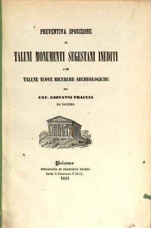 Preventiva sposizione di taluni Monumenti Segestani inediti : e di talune nuove ricerche archeologiche