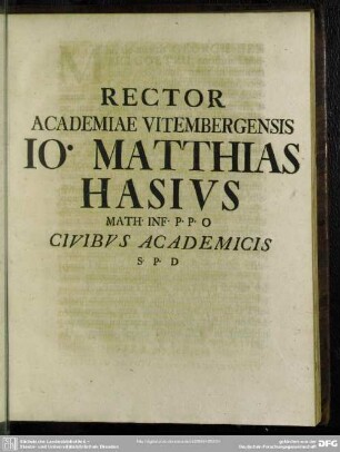 Rector Academiae Vitembergensis Jo. Matthias Hasius ...