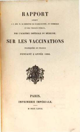 Rapport présenté ... par l'Académie Nationale de Médecine sur les vaccinations pratiquées en France pendant l'année .... 1866 (1868)