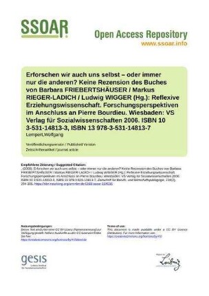 Erforschen wir auch uns selbst – oder immer nur die anderen? Keine Rezension des Buches von Barbara FRIEBERTSHÄUSER / Markus RIEGER-LADICH / Ludwig WIGGER (Hg.): Reflexive Erziehungswissenschaft. Forschungsperspektiven im Anschluss an Pierre Bourdieu. Wiesbaden: VS Verlag für Sozialwissenschaften 2006. ISBN 10 3-531-14813-3, ISBN 13 978-3-531-14813-7