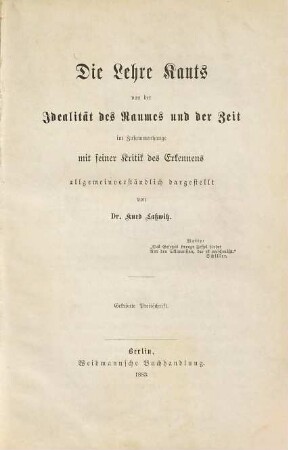 Die Lehre Kants von der Idealität des Raumes und der Zeit : im Zusammenhange mit seiner Kritik des Erkennens allgemeinverständlich dargestellt ; gekrönte Preisschrift