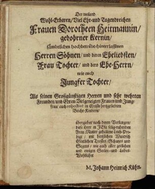 Der weiland Wohl-Erbaren [...] Frauen Dorotheen Heitmannin/ gebohrner Kernin [...]