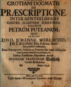 Vindiciae Grotiani Dogmatis De Praescriptione Inter Gentes Liberas Contra Illustrem Scriptorem Gallicum Petrum Puteanum