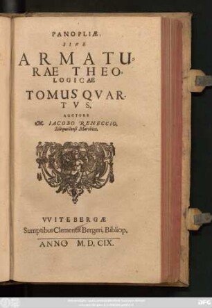 4: Panoplia Id est Armatura Theologica : Duobus Libris, Quorum Prior originem, Posterior ordinem Dei cognitionis clare aperit, methodice comprehensa, & sub quaestionum structura, ac responsionum censura accurate pertractata, ita, ut veritas solide astruatur, & falsitas e contrario valide destruatur; & omnia, in primis Roberti Bellarmini putida foetidaq[ue] deliria ac mendacia, quae in tres Tomos congessit & digessit, nervose cum examinentur, tum refutentur ; Praefixae sunt perpetuae totius Operis Tabulae ...