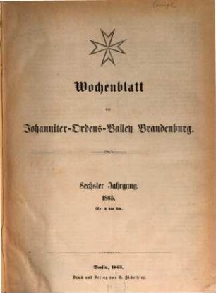 Wochenblatt der Johanniter-Ordens-Balley Brandenburg, 6. 1865, Nr. 1 - 52