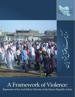 A framework of violence : repression of the Arab ethnic minority in the Islamic Republic of Iran