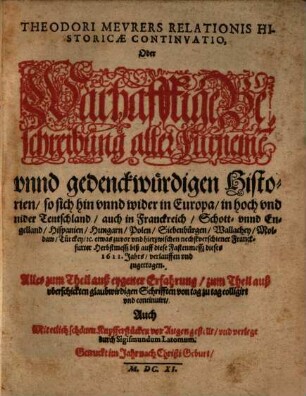 Theodori Meurers relationis historicae continuatio, oder warhafftige Beschreibung aller fürnemen und gedenckwürdigen Historien, 1610/11 (1611)