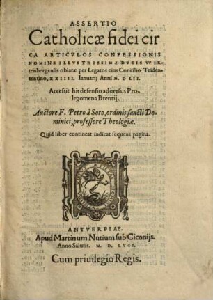 Assertio Catholicae fidei circa Articvlos Confessionis Nomine Illvstrissimi Dvcis VVirtenbergensis oblatae per Legatos eius Concilio Tridentino, XXIIII. Ianuarij Anni M.D LII.