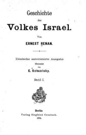 Geschichte des Volkes Israel / von Ernest Renan. Dt. autorisierte Ausg. übers. von E. Schaelsky
