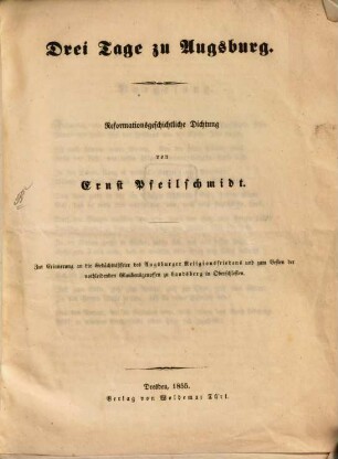 Drei Tage zu Augsburg : Reformationsgeschichtliche Dichtung. von E. Pfeilschmidt