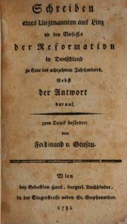 Schreiben eines Ungenannten aus Linz an den Verfasser der Reformation in Deutschland zu Ende des achtzehnten Jahrhunderts : Nebst der Antwort darauf