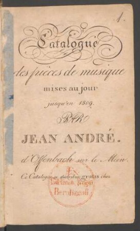 Catalogue des pièces de musique mises au jour jusqu'en 1809. Par Jean André. d'Offenbach sur le Mein