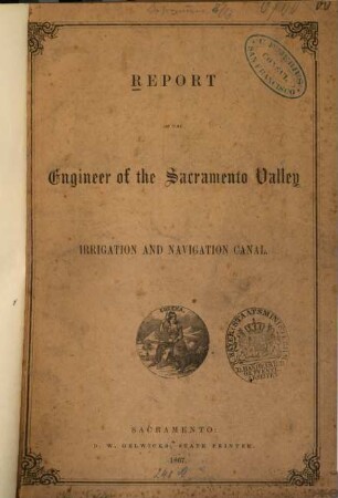 Report of the Engineer of the Sacramento Valley : Irrigation and Navigation Canal. (Umschlagtitel.)