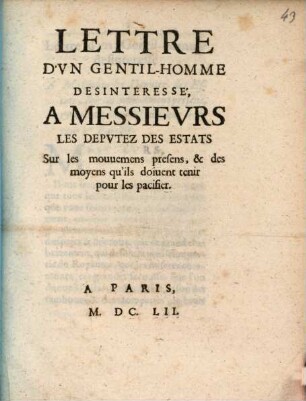 Lettre D'un Gentil-Homme Desinteressé à Messieurs Les Deputez Des Estats Sur les mouvemens presens & des moyens qu'ils doivent tenir pour les pacifier