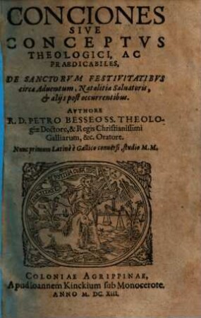 Conciones Sive Conceptvs Theologici, Ac Praedicabiles, De Sanctorvm Festivitatibvs circa Aduentum, Natalitia Saluatoris, et alijs post occurentibus