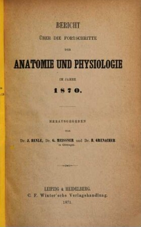 Bericht über die Fortschritte der Anatomie und Physiologie : im Jahre ... 1870, 1870 (1871)