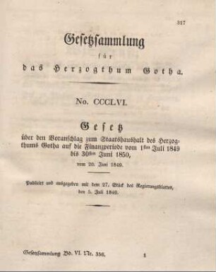 356. Gesetz über den Voranschlag zum Staatshaushalt des Herzogthums Gotha auf die Finanzperiode vom 1. Juli 1849 bis 30. Juni 1850, vom 20. Juni 1849.