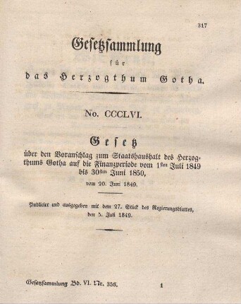 356. Gesetz über den Voranschlag zum Staatshaushalt des Herzogthums Gotha auf die Finanzperiode vom 1. Juli 1849 bis 30. Juni 1850, vom 20. Juni 1849.